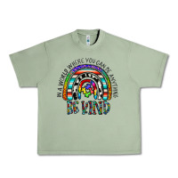 Oil Green in a world where you can be anything be kind Urban Heavy Tee - CowhideDigitalArt