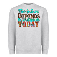 Heather Grey the future on what you do today Heavyweight Sweatshirt - HRA Design Shop