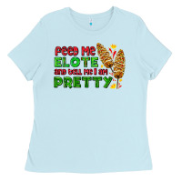 Baby Blue feed me elote and tell me i am pretty Ladies Tee - AdoDesignShop