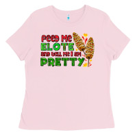 Bubblegum Pink feed me elote and tell me i am pretty Ladies Tee - AdoDesignShop
