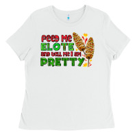White feed me elote and tell me i am pretty Ladies Tee - AdoDesignShop