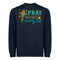 Navy pray more worry less Heavyweight Sweatshirt - HRA Design Shop