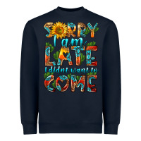 Navy sorry i am late i didnt want to come Heavyweight Sweatshirt - HRA Design Shop