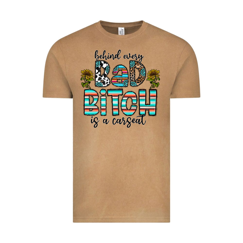 Behind Every Bad Bitch Is A Carseat Vintage Tee by CowhideDigitalArt | Teevron