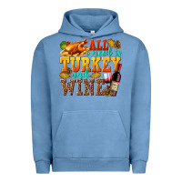 Pigment Pebble Blue All I Need Is Turkey and Wine Urban Hoodie - texasbilliewilder