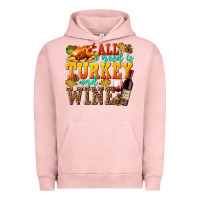 Pigment Salmon All I Need Is Turkey and Wine Urban Hoodie - texasbilliewilder