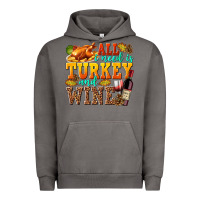 Pigment Tornado All I Need Is Turkey and Wine Urban Hoodie - texasbilliewilder
