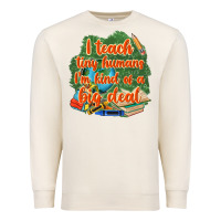 I Teach Tiny Humans Im Kind Of A Big Deal Premium Sweatshirt | Teevron