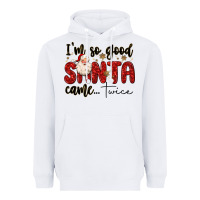 White i m so good santa came twice Heavyweight Hoodie - MaliasSmallBusiness