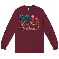 Burgundy coffee teach repeat Long Sleeve Tee - BundleAndBundleShop