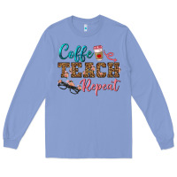 Colony Blue coffee teach repeat Long Sleeve Tee - BundleAndBundleShop