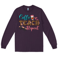Plum coffee teach repeat Long Sleeve Tee - BundleAndBundleShop