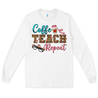 White coffee teach repeat Long Sleeve Tee - BundleAndBundleShop