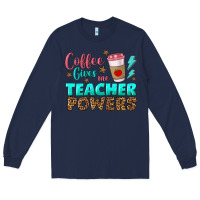 Navy coffee gives me teacher powers Long Sleeve Tee - BundleAndBundleShop