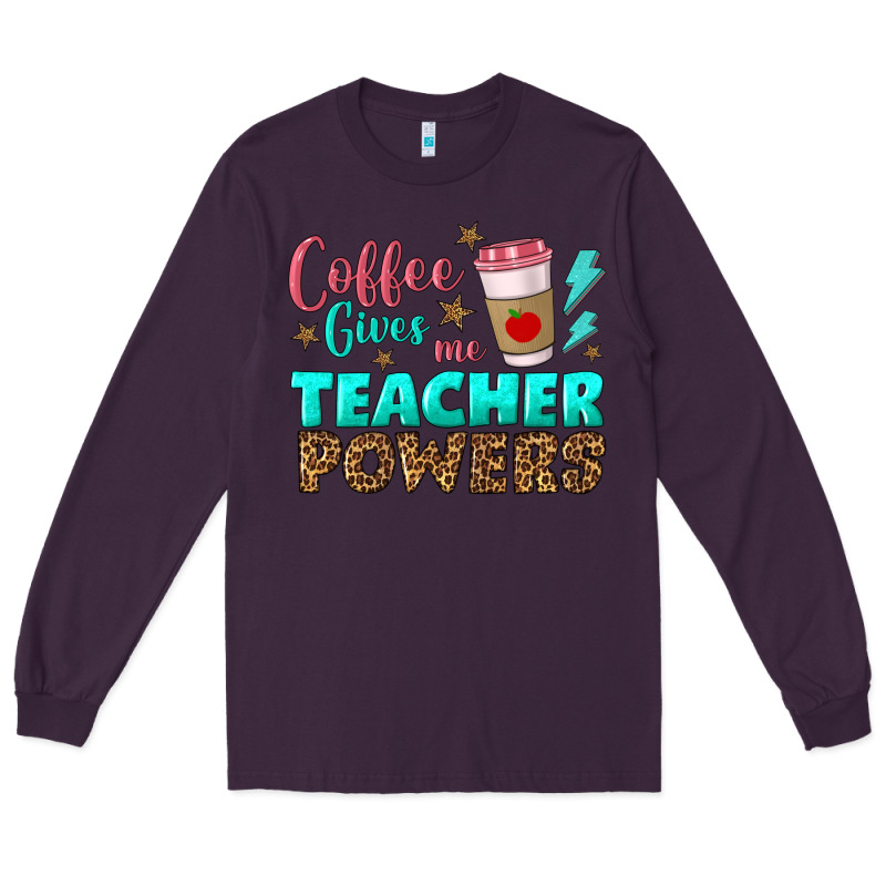 Coffee Gives Me Teacher Powers Long Sleeve Tee by BundleAndBundleShop | Teevron