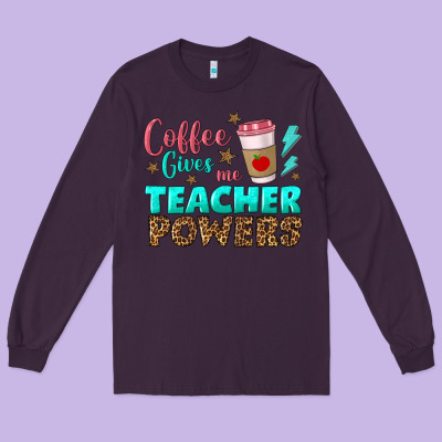 Coffee Gives Me Teacher Powers Long Sleeve Tee Designed By Bundleandbundleshop