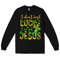 Black I don't need luck I've got Jesus Long Sleeve Tee - Jasminsmagicworld