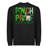 Black Pinch Proof Dental Assistant St. Patricks Day Heavyweight Sweatshirt - Neo Western