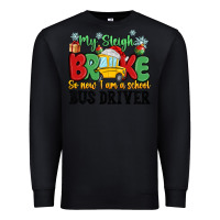 Black my sleigh broke so now i am a school bus driver Premium Sweatshirt - MaliasSmallBusiness