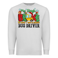Dove Grey my sleigh broke so now i am a school bus driver Premium Sweatshirt - MaliasSmallBusiness