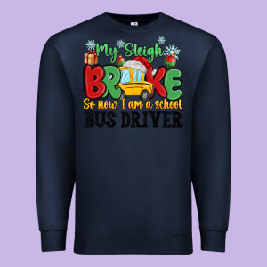 My Sleigh Broke So Now I Am A School Bus Driver Premium Sweatshirt Designed By Maliassmallbusiness