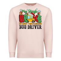 Pale Pink my sleigh broke so now i am a school bus driver Premium Sweatshirt - MaliasSmallBusiness