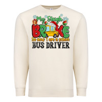 Sandshell my sleigh broke so now i am a school bus driver Premium Sweatshirt - MaliasSmallBusiness