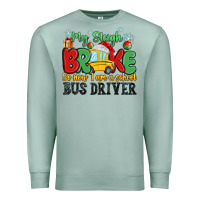 Seafoam my sleigh broke so now i am a school bus driver Premium Sweatshirt - MaliasSmallBusiness