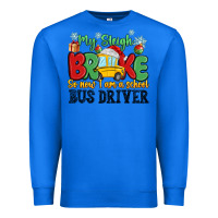 True Royal my sleigh broke so now i am a school bus driver Premium Sweatshirt - MaliasSmallBusiness