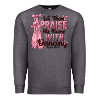 Charcoal Heather let them praise his name with dancing Premium Sweatshirt - NancyCooperArtShop