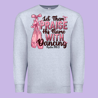 Let Them Praise His Name With Dancing Premium Sweatshirt Designed By Nancycooperartshop