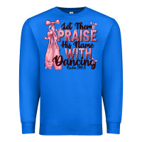 True Royal let them praise his name with dancing Premium Sweatshirt - NancyCooperArtShop