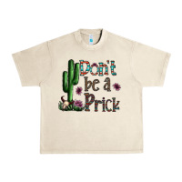 Don't Be A Prick Urban Heavy Tee | Teevron