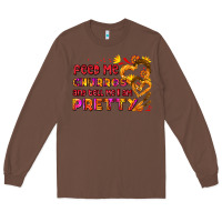 Chestnut feed me churros and tell me i am pretty Long Sleeve Tee - AdoDesignShop