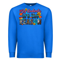 True Royal my students are the reason Premium Sweatshirt - NancyCooperArtShop