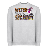 Heather Grey Witch Better Have My Candy Heavyweight Sweatshirt - CowhideDigitalArt