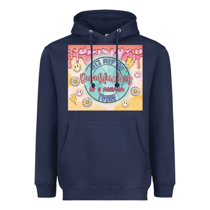 Let's Keep The Dumbfuckery To A Minimum Today Heavyweight Hoodie by MaliasSmallBusiness | Teevron