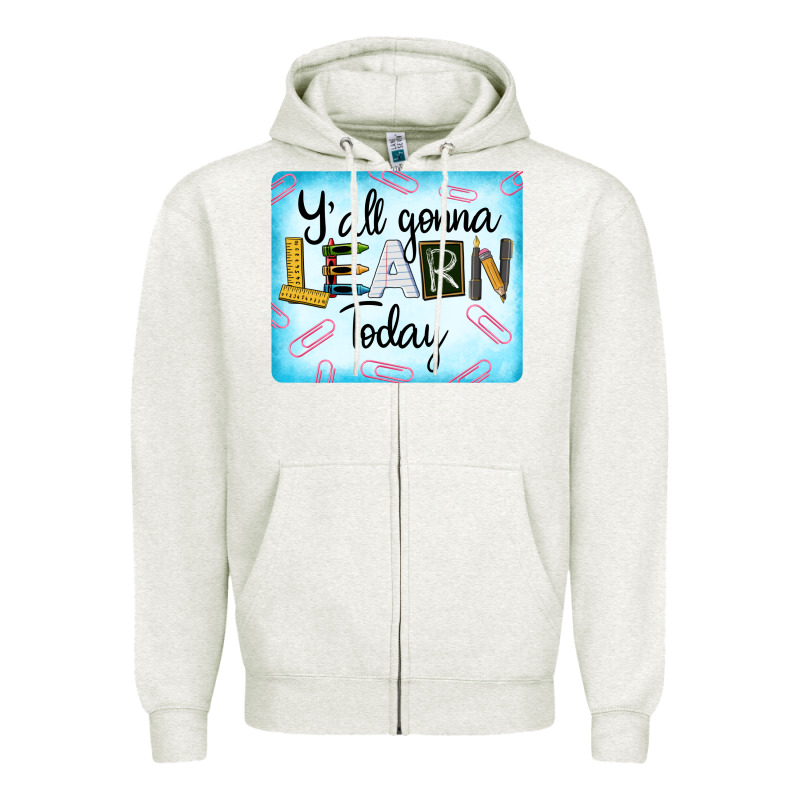 Y'all Gonna Learn Today Zipper Hoodie by LillyAllenDesigns | Teevron