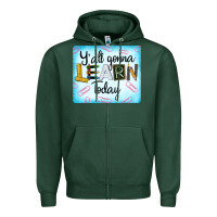 Sports Green Y'all Gonna Learn Today Zipper Hoodie - LillyAllenDesigns