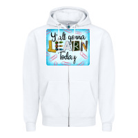 White Y'all Gonna Learn Today Zipper Hoodie - LillyAllenDesigns