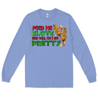 Feed Me Elote And Tell Me I Am Pretty Long Sleeve Tee | Teevron