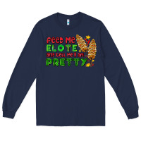 Navy feed me elote and tell me i am pretty Long Sleeve Tee - AdoDesignShop