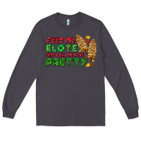 Smoke feed me elote and tell me i am pretty Long Sleeve Tee - AdoDesignShop