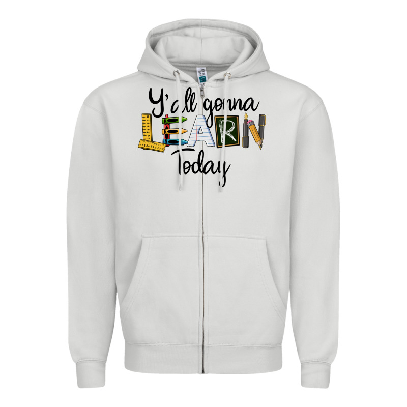 Y'all Gonna Learn Today Zipper Hoodie by LillyAllenDesigns | Teevron