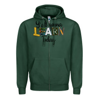 Sports Green Y'all Gonna Learn Today Zipper Hoodie - LillyAllenDesigns