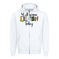 White Y'all Gonna Learn Today Zipper Hoodie - LillyAllenDesigns