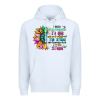 White they whispered to her you can't withstand the stor Premium Hoodie - Artiststas