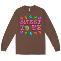 Chestnut sweet to be candy Long Sleeve Tee - AdoDesignShop