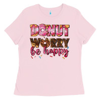 Bubblegum Pink donut worry be happy Ladies Tee - AdoDesignShop
