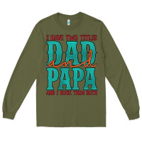 Army Green i have two titles dad and papa and i rock them both Long Sleeve Tee - Artiststas